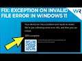 How to fix the Exception on Invalid File error in Windows 11