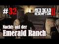 Let's Play Red Dead Redemption 2 #32: Nachts auf der Emerald-Ranch [Frei] (Slow-, Long- & Roleplay)