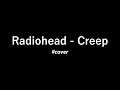 Radiohead - Creep Cover