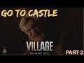 RESIDENT EVILL VILLAGE | ETHAN WINTHER GO TO CASTLE