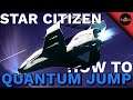 Star Citizen Tutorials: How To Quantum Travel | Get from A to B FAST