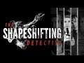 The Shapeshifting Detective (Second Playthrough 01)
