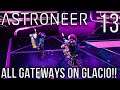 ALL GATEWAYS ON GLACIO!! | Astroneer Multiplayer Gameplay/Let's Play S4E13