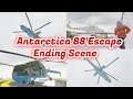 Antarctica 88 Escape Ending Scene