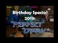 Birthday Special 2019 | Perfect Dark (FWF)