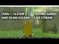 Cemu 1.16.0 [WIP3] - VULKAN - AMD - Live Stream Various Game Test
