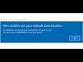 Fix Error We Couldn't Set Your Default Save Location Error Code 0x80070003 and 0x80004004
