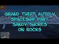 Grand Theft Auto V Spaceship Part 20 Sandy Shores on Rocks