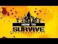 How To Survive (Pc) Walkthrough No Commentary