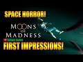 Moons Of Madness First Impressions!