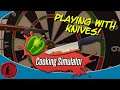 PLAYING WITH KNIVES! Cooking Simulator, Part 2