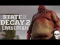 State of Decay 2: Juggernaut Edition | LIVESTREAM