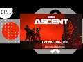 The Ascent ~ Ep.1 ~ Checking out this game for the first time!