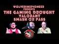 The Gaming Drought "Episode 2 - Valorant Smash or Pass"