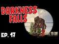 7 Days To Die - Darkness Falls - Ep 17- (Alpha 19 2021)