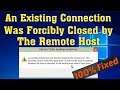 An Existing Connection was Forcibly Closed by the Remote Host || fixed in Windows 10 / 8 / 7