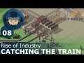 CATCHING THE TRAIN - Rise of Industry: Ep. #8 - Gameplay & Walkthrough