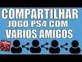 COMO COMPARTILHAR JOGO NO PS4 COM VÁRIOS AMIGOS !!!