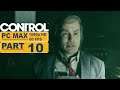 Control ⊳ Gameplay PART 10 - No Commentary【Walkthrough | 1080p Full HD 60FPS PC】