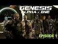 Genesis Alpha One: Episode 1 -Humanities Last Hope