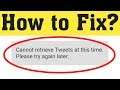 How to Fix cannot Retrieve Tweet at this time Please try again later error on Android Mobile