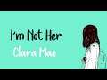 I'm not her - Clara Mae (Tradução)