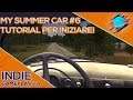 My Summer Car #6 ▲ TUTORIAL PER CHI INIZIA! [Gameplay ita]