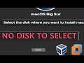 No Disk To Select | "Select the disk where you want to install Mac OS"