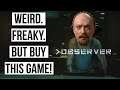 Observer PC Gameplay and Review | Weirdly, disturbingly good, why buy it?