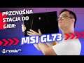 Przenośna stacja do gier | TEST laptopa MSI GL73