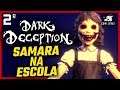 Samara na Escola - DARK DECEPTION #2