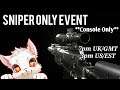 SNIPER ONLY EVENT 7PM UK TIME