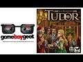Tudor Preview with the Game Boy Geek
