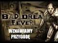 Bad Dream: Fever - Wznawiamy przygodę (odc. 6) | PL