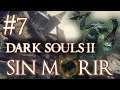 Dark Souls II SIN MORIR #7