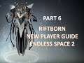 Endless Space 2 | New Player Guide | Riftborn | Tutorial to Space Combat | Part 6