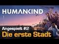 Let's Play Humankind #2: Die erste Stadt (Angespielt / OpenDev Lucy / deutsch)
