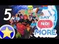 Love Is Real! | Say No! More | Part 5