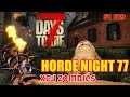 Night 77 Horde is coming! | 7 Days to die A19 S1 P19 #live