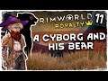 Rimworld - A Cyborgs Journey : Things are settling down...scary!!!- Ep 11