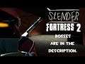 Slender Fortress 2:Long Away Cassic(BOSS' names per round are in the description.)