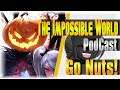 So Here Is The World I Have Created? Go Nuts!! | The Impossible World PodCast
