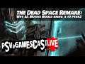 Why the Dead Space Remake Would be Perfect for PSVR2 | PSVR GAMESCAST LIVE