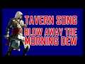Assassin's Creed IV Black Flag Tavern Song - Blow Away the Morning Dew