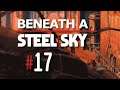 BENEATH A STEEL SKY ► #17 ⛌ (Kabel + Anker = ENTERHAKEN!)