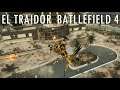 EL TRAIDOR - Battlefield 4