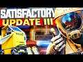 EVERYTHING NEW in Satisfactory Update #3 | Hyper Tubes, Pipes & New Vehicles | Satisfactory Gameplay