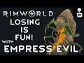 Let's Play Rimworld: Losing is Fun with Empress Evil - Ep 13