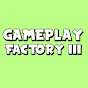 Gameplay Factory III