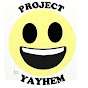 Project Yayhem